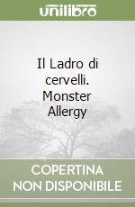 Il Ladro di cervelli. Monster Allergy libro