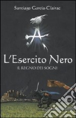 L`Esercito Nero. Il regno dei sogni libro usato