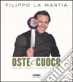 Oste & cuoco. Emozioni, appunti e ricette di cucina libro