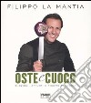 Oste & cuoco. Emozioni, appunti e ricette di cucina libro di La Mantia Filippo