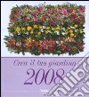 Crea il tuo giardino. Calendario 2008. Ediz. illus libro