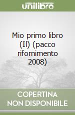 Mio primo libro (Il) (pacco rifornimento 2008) libro