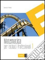 Matematica. Per gli Ist. professionali libro