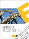 Matematica. Per gli Ist. professionali libro