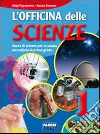 L'officina delle scienze. Per la Scuola media libro