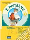 Il narratore. Per la Scuola media libro