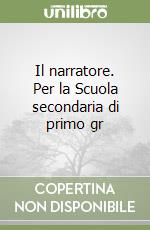 Il narratore. Per la Scuola secondaria di primo gr libro