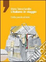 L'italiano in viaggio. Dalla parola al testo. Per  libro