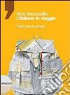 L'italiano in viaggio. Per le Scuole superiori (1) libro