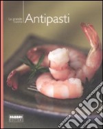 Gli antipasti. Ediz. illustrata libro