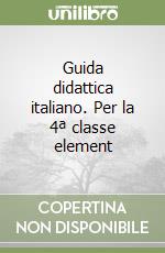 Guida didattica italiano. Per la 4ª classe element libro