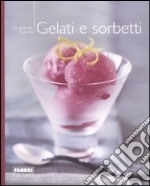 Gelati e sorbetti. Ediz. illustrata libro