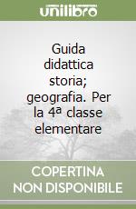 Guida didattica storia; geografia. Per la 4ª classe elementare libro