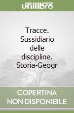 Tracce. Sussidiario delle discipline. Storia-Geogr libro