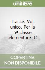 Tracce. Vol. unico. Per la 5ª classe elementare. C libro