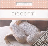 Biscotti. Ediz. illustrata