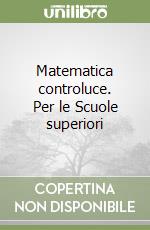Matematica controluce. Per le Scuole superiori (2) libro