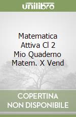 Matematica Attiva Cl 2 Mio Quaderno Matem. X Vend libro