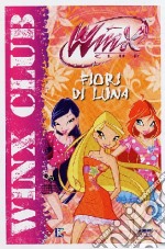 Fiori di luna. Winx Club libro