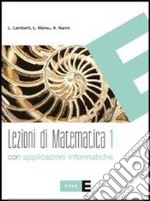 Lezioni di matematica. Con applicazioni informatic libro