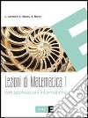 Lezioni di matematica. Con applicazioni informatic libro