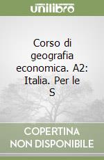 Corso di geografia economica. A2: Italia.