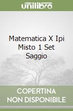 Matematica X Ipi Misto 1 Set Saggio libro