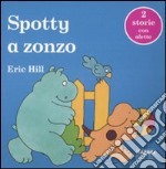 Spotty va a zonzo. Ediz. illustrata libro