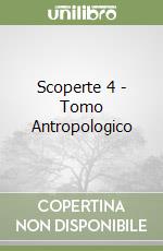 Scoperte 4 - Tomo Antropologico libro