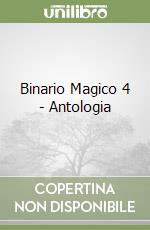 Binario Magico 4 - Antologia libro