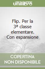 Flip. Per la 3ª classe elementare. Con espansione 