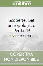 Scoperte. Set antropologico. Per la 4ª classe elem libro