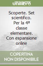 Scoperte. Set scientifico. Per la 4ª classe elementare. Con espansione online libro