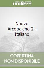 Nuovo Arcobaleno 2 - Italiano libro