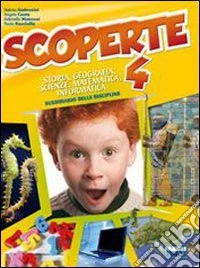 Scoperte. Vol. unico. Per la 4ª classe elementare. libro