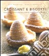 Croissant e biscotti. Ediz. illustrata libro