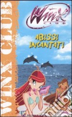 Abissi incantati. Winx Club libro