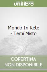 Mondo In Rete - Temi Misto libro