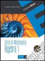 Corso di matematica. Algebra. Per le Scuole superi libro