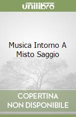 Musica Intorno A Misto Saggio libro