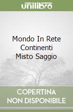 Mondo In Rete Continenti Misto Saggio libro