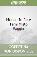 Mondo In Rete Temi Misto Saggio libro