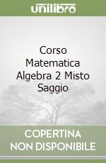 Corso Matematica Algebra 2 Misto Saggio libro