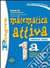 Matematica attiva. Vol. 1A. Con prove INVALSI. Per libro