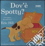 Dov'è Spotty? Ediz. illustrata libro