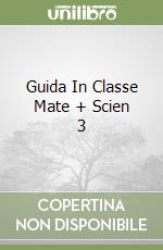 Guida In Classe Mate + Scien 3 libro