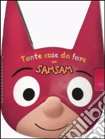 Tante cose da fare con Sam Sam. Con adesivi libro