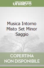 Musica Intorno Misto Set Minor Saggio libro