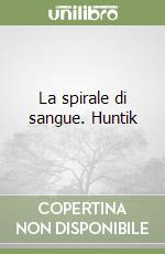 La spirale di sangue. Huntik libro