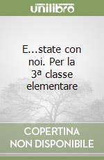 E...state con noi. Per la 3ª classe elementare libro